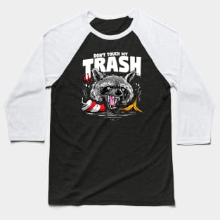 Funny Don't Touch My Trash Raccoon Live Ugly Fake your death Baseball T-Shirt